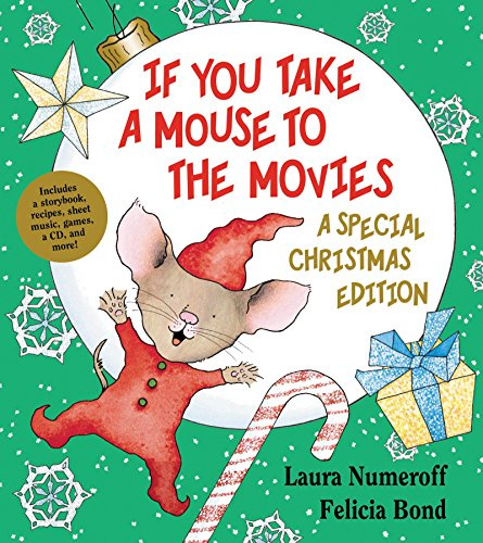 If You Take a Mouse to the Movies: A Special Christmas Edition: Great for Holiday and Christmas Reading or Gifting