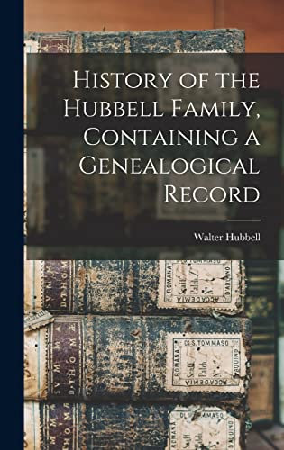 History of the Hubbell Family, Containing a Genealogical Record