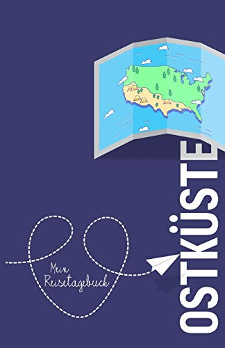 USA Ostküste - Mein Reisetagebuch: Zum Selberschreiben und Gestalten, zum Ausfüllen und als Abschiedsgeschenk