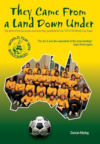 They Came From a Land Down Under: The birth of the Socceroos and how they qualified for the 1974 FIFA World Cup finals