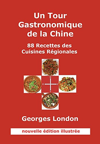 Un tour gastronomique de la Chine: 88 recettes des cuisines régionales