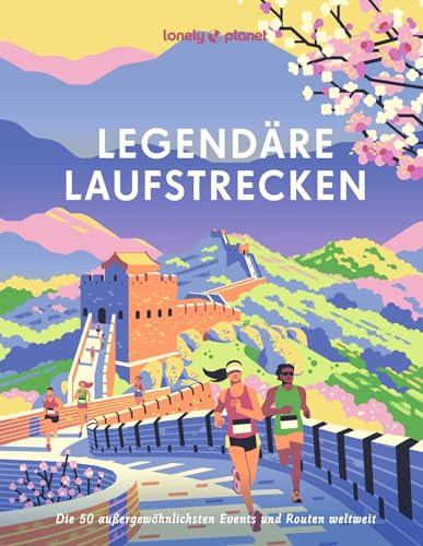 LONELY PLANET Bildband Legendäre Laufstrecken: Die 50 außergewöhnlichsten Events und Routen weltweit