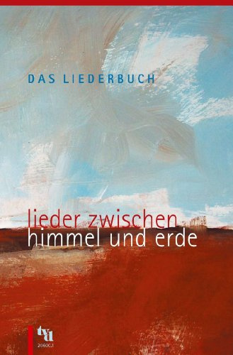 Das Liederbuch, Lieder zwischen Himmel und Erde: 461 Lieder und mehr