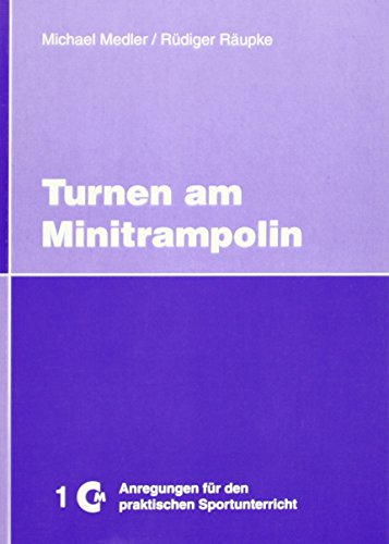 Turnen am Minitrampolin. Anregungen für den praktischen Sportunterricht.