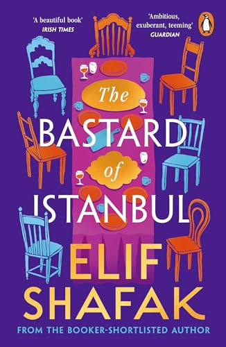 The Bastard of Istanbul: The powerful novel about family secrets from the award-winning author of The Island of Missing Trees
