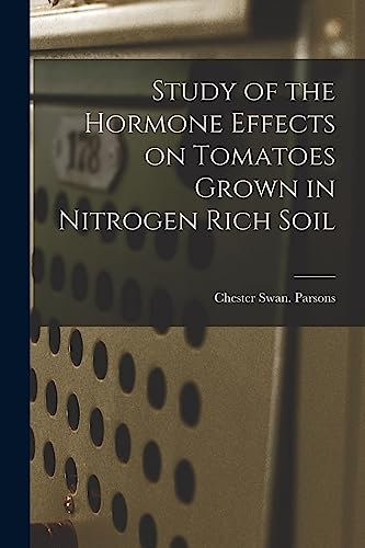 Study of the Hormone Effects on Tomatoes Grown in Nitrogen Rich Soil