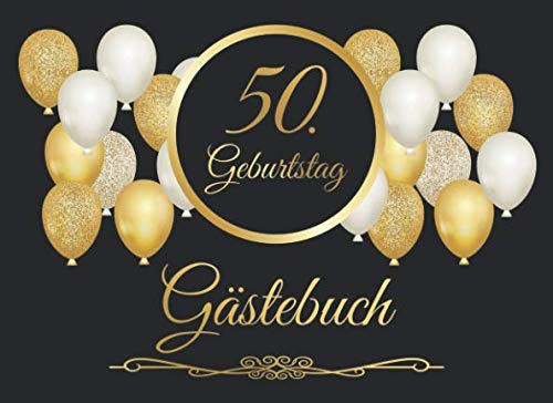 50. Geburtstag Gästebuch: Vintage Gästebuch Zum Eintragen und zum Ausfüllen für Glückwünsche für das Geburtstagskind als Erinnerung; Motiv: Schwarz Gold Ballons