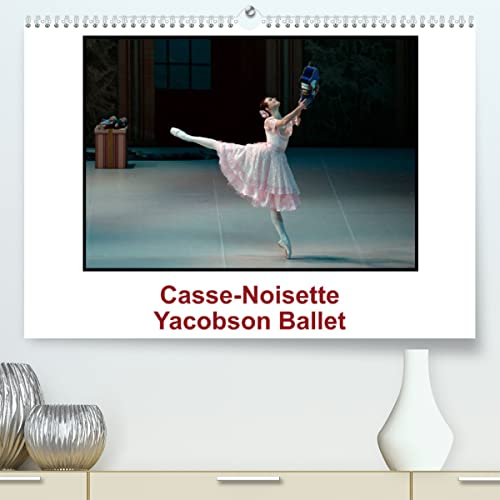 Casse-Noisette Yacobson Ballet (Premium, hochwertiger DIN A2 Wandkalender 2023, Kunstdruck in Hochglanz): Casse Noisette, créé en 1892, est sans ... le monde. (Calendrier mensuel, 14 Pages )