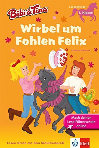 Bibi & Tina - Wirbel um Fohlen Felix: Leseanfänger - 1. Klasse ab 6 Jahren: Erstleser 1. Klasse (Lesen lernen mit Bibi und Tina)