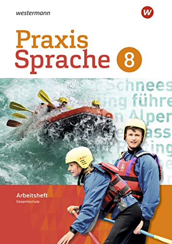 Praxis Sprache - Gesamtschule 2017: Arbeitsheft 8: Ausgabe 2017 (Praxis Sprache: Gesamtschule Differenzierende Ausgabe 2017)