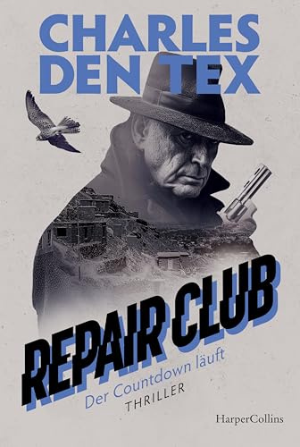 Repair Club: Der Countdown läuft: Thriller | Die lang ersehnte Fortsetzung | »Ein vertrackter und sehr, sehr intelligenter Spionage-Roman.« Kolja Mensing, Deutschlandfunk Kultur über »Repair Club«