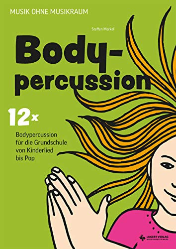 Bodypercussion für die Grundschule: Musik ohne Musikraum