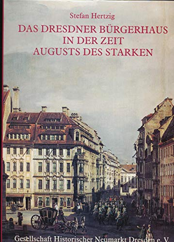 Das Dresdner Bürgerhaus in der Zeit Augusts des Starken: Zu Entstehung und Wesen des Dresdner Barock