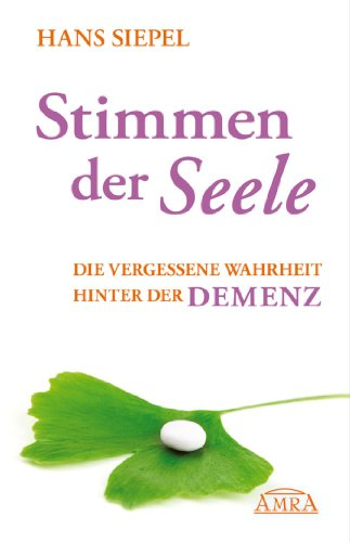 Stimmen der Seele: Die vergessene Wahrheit hinter der Demenz