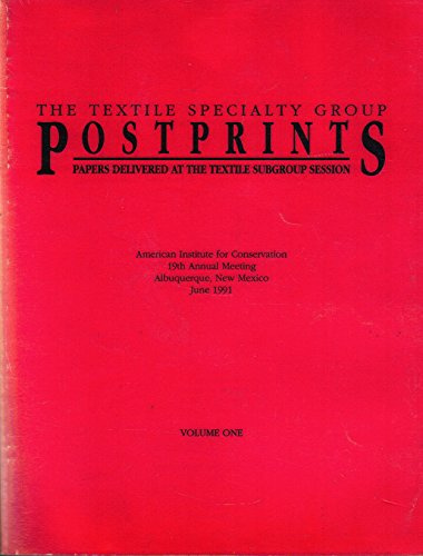 The Textile Specialty Group Postprints - Papers Delivered at the Textile Subgroup Session / Volume I / American Institute for Conservation - 19th Annual Meeting