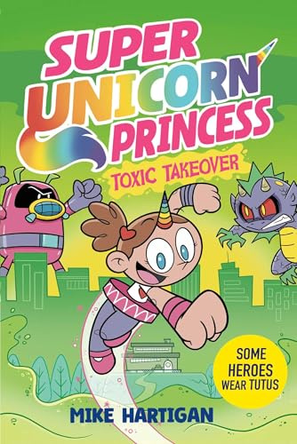 Super Unicorn Princess: Toxic Takeover: A wildly funny graphic novel adventure!: Volume 2