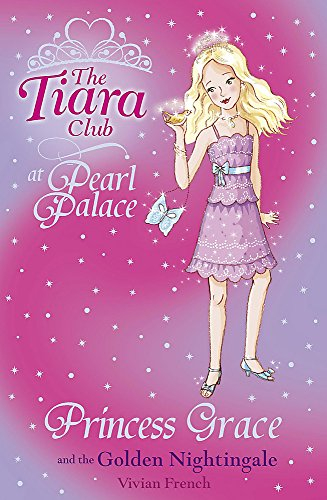 The Tiara Club: Princess Grace and the Golden Nightingale (The Tiara Club: At Pearl Place, Band 22)