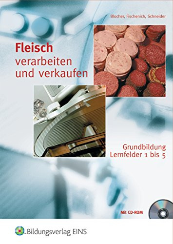 Fleisch verarbeiten und verkaufen: Grund- und Fachbildung / Grundbildung Lernfelder 1-5: Schülerband