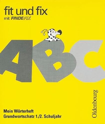 Fit und fix mit Findefix / 1./2. Jahrgangsstufe - Mein Wörterheft - Grundwortschatz: Arbeitsheft