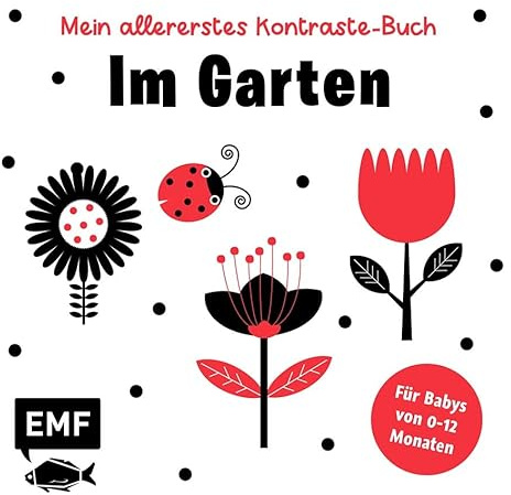 Mein allererstes Kontraste-Buch: Im Garten – für Babys von 0–12 Monaten: Pappbilderbuch zur Förderung der visuellen Wahrnehmung in den ersten Lebensmonaten nach Montessori