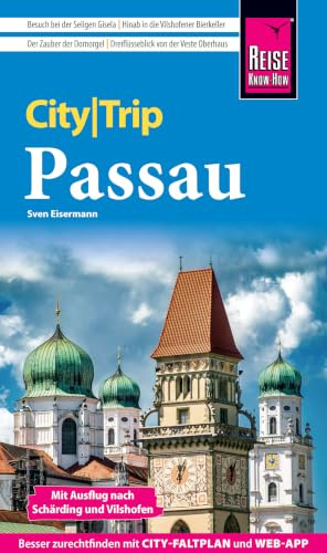 Reise Know-How CityTrip Passau mit Ausflug nach Schärding und Vilshofen: Reiseführer Passau mit Stadtplan und kostenloser Web-App