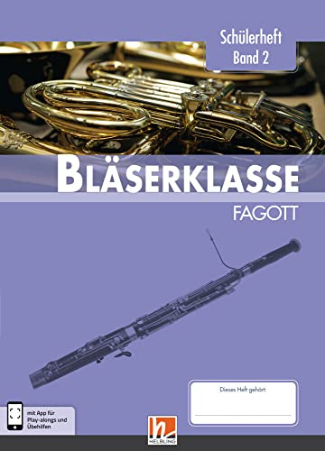 Leitfaden Bläserklasse. Schülerheft Band 2 - Fagott: Klasse 6. inkl. HELBLING Media App