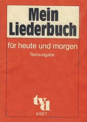 Mein Liederbuch für heute und morgen: Textausgabe