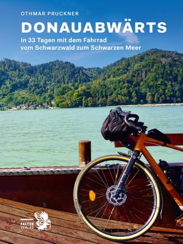 Donauabwärts: In 33 Tagen mit dem Fahrrad vom Schwarzwald zum Schwarzen Meer (Kultur für Genießer)