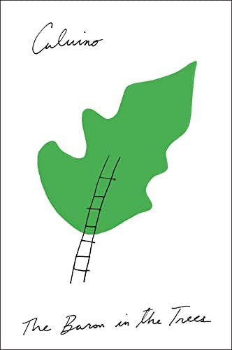 The Baron In The Trees: A Masterpiece of Literary Fiction about a Nobleman Who Lived His Entire Life in the Trees