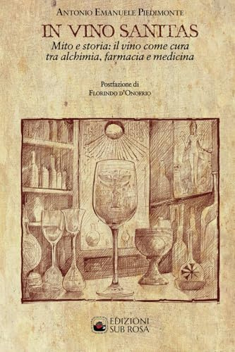 IN VINO SANITAS: Mito e storia: il vino come cura tra alchimia, farmacia e medicina