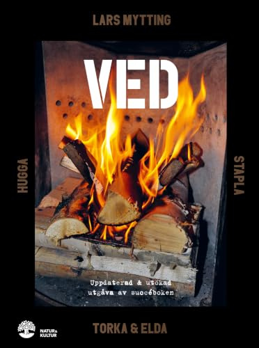 Ved : Hugga, stapla, torka & elda