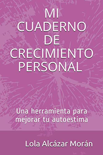MI CUADERNO DE CRECIMIENTO PERSONAL: Una herramienta para mejorar tu autoestima