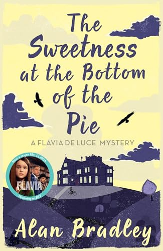 The Sweetness at the Bottom of the Pie: The first novel in the gripping Flavia series - now a major Sky Original film! (Flavia de Luce Mystery)