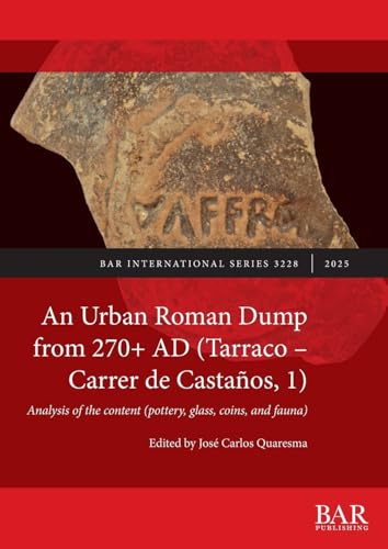 An Urban Roman Dump from 270+ AD (Tarraco - Carrer de Castaños, 1): Analysis of the content (pottery, glass, coins, and fauna): 3228 (International)
