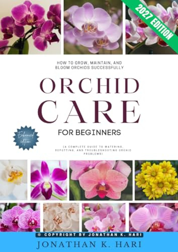 Orchid Care for Beginners:: How to Grow, Maintain, and Bloom Orchids Successfully (A Complete Guide to Watering, Repotting, and Troubleshooting Orchid Problems)