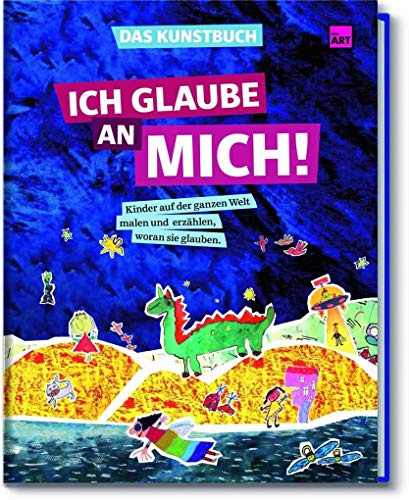 Das Kunstbuch - Ich glaube an mich!: little ART