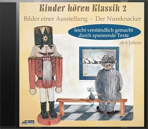 Kinder hören Klassik 2: Bilder einer Ausstellung; Der Nussknacker