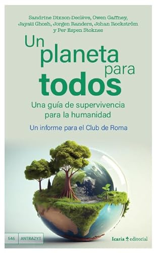 Un planeta para todos: Una guía de supervivencia para la humanidad Un informe para el Club de Roma (Antrazyt)