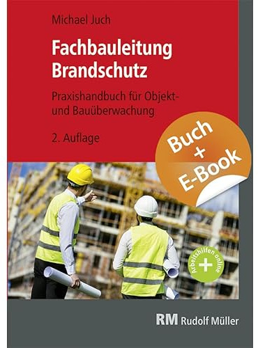 Fachbauleitung Brandschutz - mit E-Book: Praxishandbuch für Objekt- und Bauüberwachung