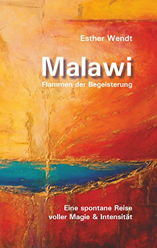 Malawi Flammen der Begeisterung: Eine spontane Reise voller Magie & Intensität