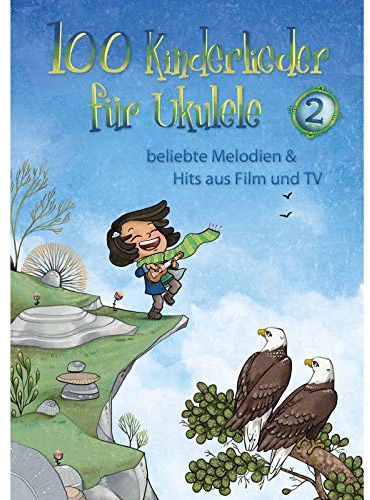 100 Kinderlieder für Ukulele: Beliebte Melodien & Hits aus Film und TV - Band 2 | Liederbuch für Kinder | Ukulele Notenbuch für Grundschule | Songbook für Anfänger mit Akkorden und Griffbildern