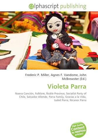 Violeta Parra: Nueva Canción, Folklore, Ñuble Province, Socialist Party of Chile, Salvador Allende, Parra Family, Gracias a la Vida, Isabel Parra, Nicanor Parra