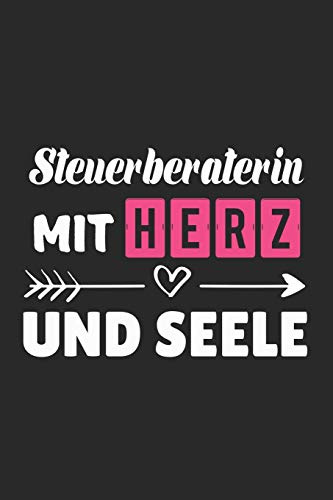 Steuerberaterin Mit Herz Und Seele: A5 Punkteraster • Notebook • Notizbuch • Taschenbuch • Journal • Tagebuch - Ein lustiges Geschenk für Freunde oder ... und die beste Steuerberaterin der Welt