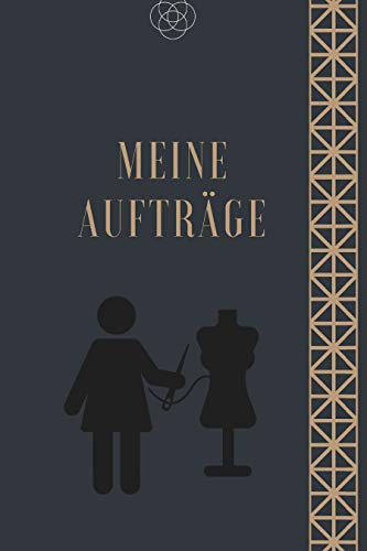 Meine Aufträge: Nähauftragsbuch für Kundenbestellungen, Notizbuch für Nähprojekte, Nähen, Autragsbuch, 120 Seiten