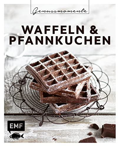 Genussmomente: Waffeln & Pfannkuchen: Schnelle und einfache Rezepte: Belgische Waffelhappen, Marmor-Pfannkuchen, Zucchiniwaffeln und mehr!