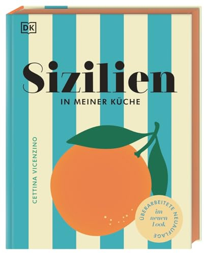 Sizilien in meiner Küche: 70 traditionelle und moderne Rezepte. Authentisch sizilianisch kochen