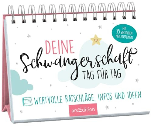 Deine Schwangerschaft, Tag für Tag: Wertvolle Ratschläge, Infos und Ideen | Der tägliche Begleiter für werdende Mütter