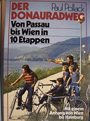 Der Donauradweg: Von Passau bis Wien in 10 Etappen. Mit einem Anhang von Wien bis Hainburg. Mit Strassenkarte + Touren