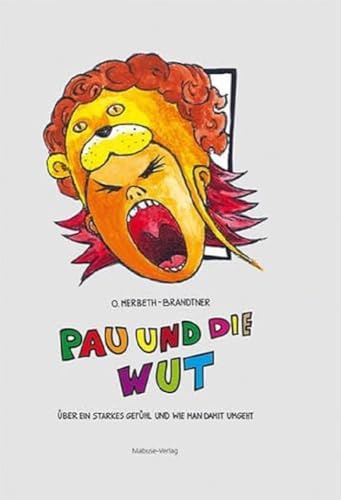 Pau und die Wut. Über ein starkes Gefühl und wie man damit umgeht. Kinderbuch zur Emotionskontrolle ab 3 für Kindergarten und zu Hause