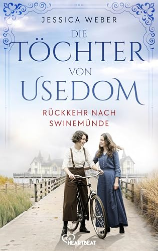 Die Töchter von Usedom - Rückkehr nach Swinemünde (Ostsee-Familiensaga, Band 3)